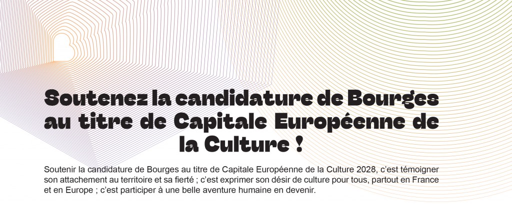 Soutenez la candidature de Bourges au titre de Capitale Européenne de la Culture